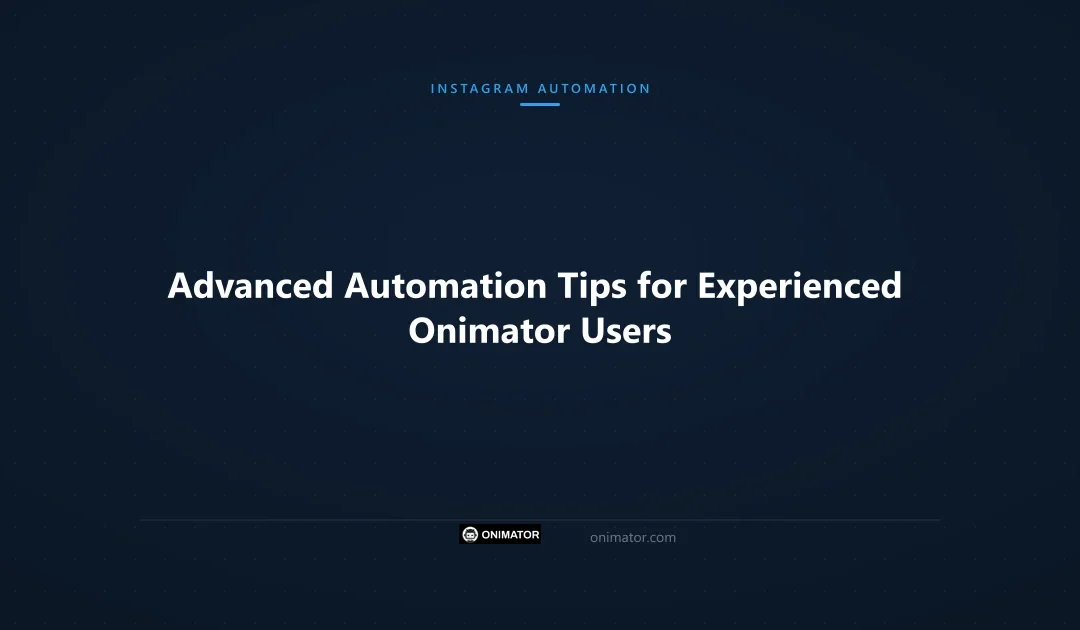 Advanced Automation Tips for Experienced Onimator Users