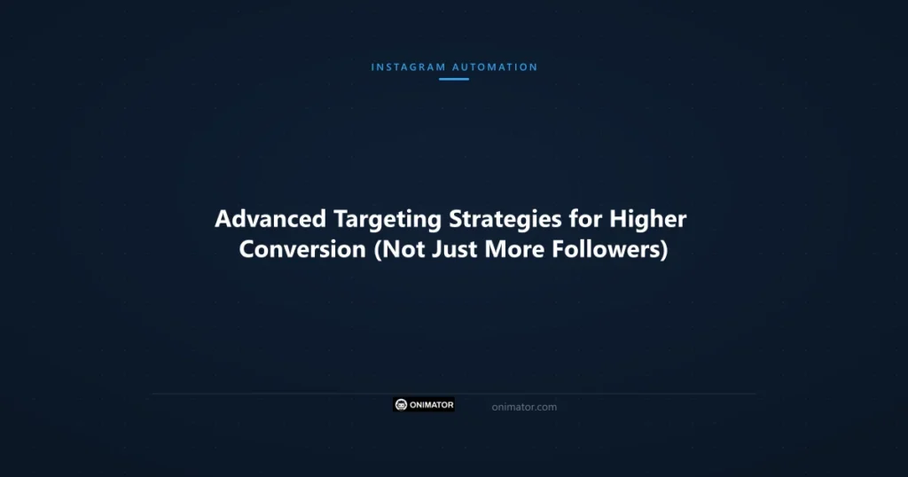 Featured image: Advanced Targeting Strategies for Higher Conversion (Not Just More Followers)