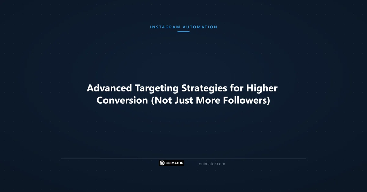 Featured image: Advanced Targeting Strategies for Higher Conversion (Not Just More Followers)
