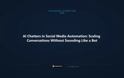 AI Chatters in Social Media Automation: Scaling Conversations Without Sounding Like a Bot