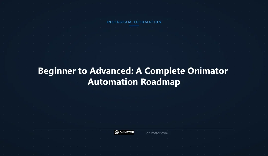 Beginner to Advanced: A Complete Onimator Automation Roadmap