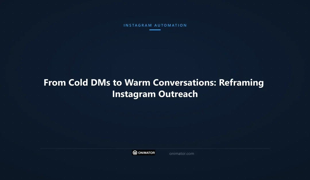 From Cold DMs to Warm Conversations: Reframing Instagram Outreach