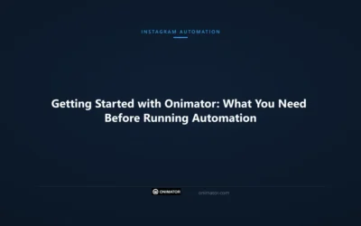 Getting Started with Onimator: What You Need Before Running Automation