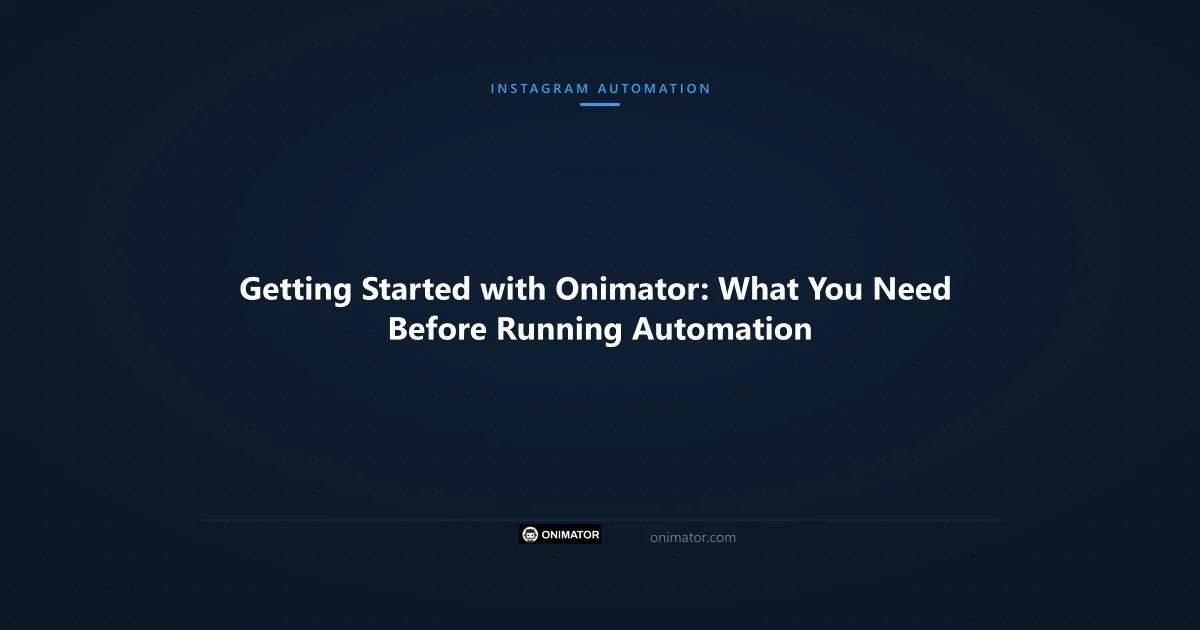 Featured image: Getting Started with Onimator: What You Need Before Running Automation