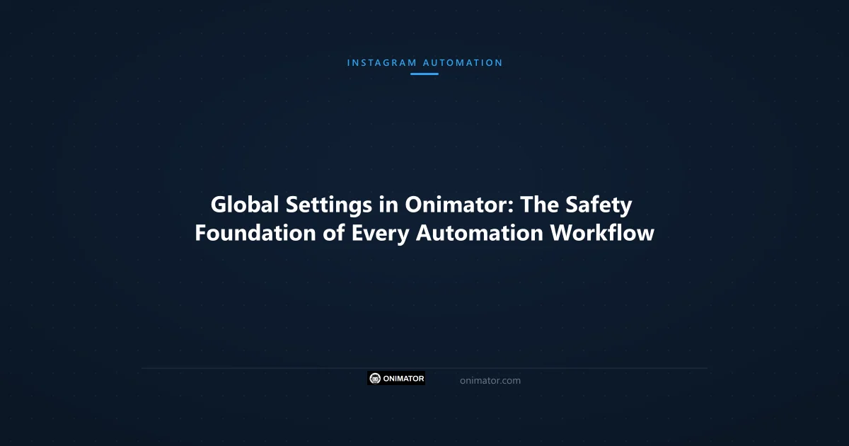 Featured image: Global Settings in Onimator: The Safety Foundation of Every Automation Workflow