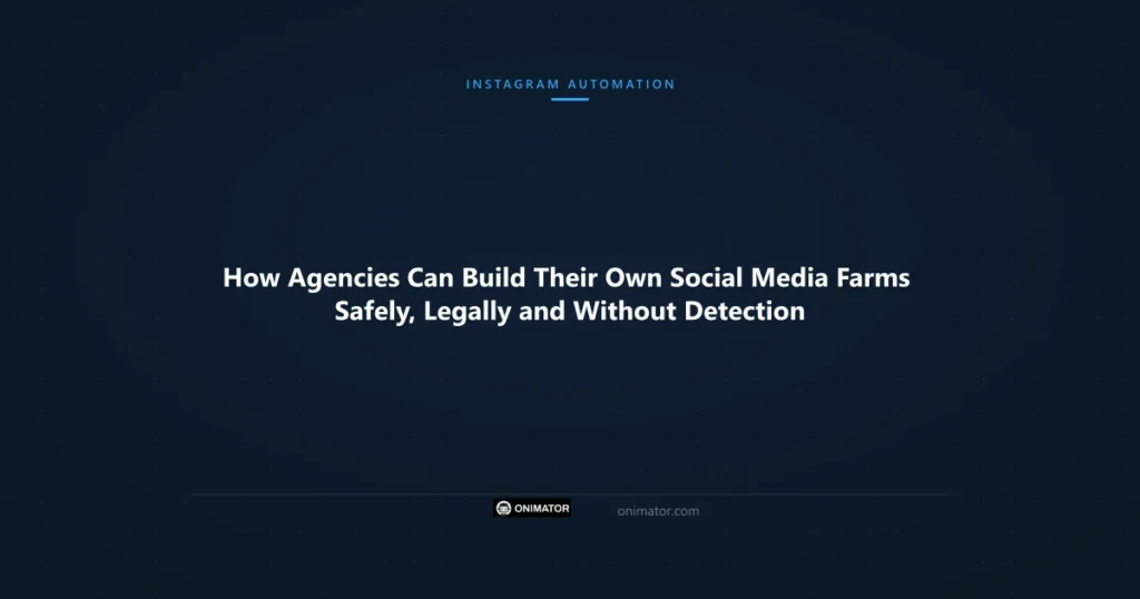 Featured image: How Agencies Can Build Their Own Social Media Farms Safely, Legally and Without Detection