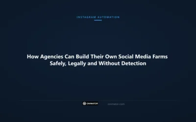 How Agencies Can Build Their Own Social Media Farms Safely, Legally and Without Detection