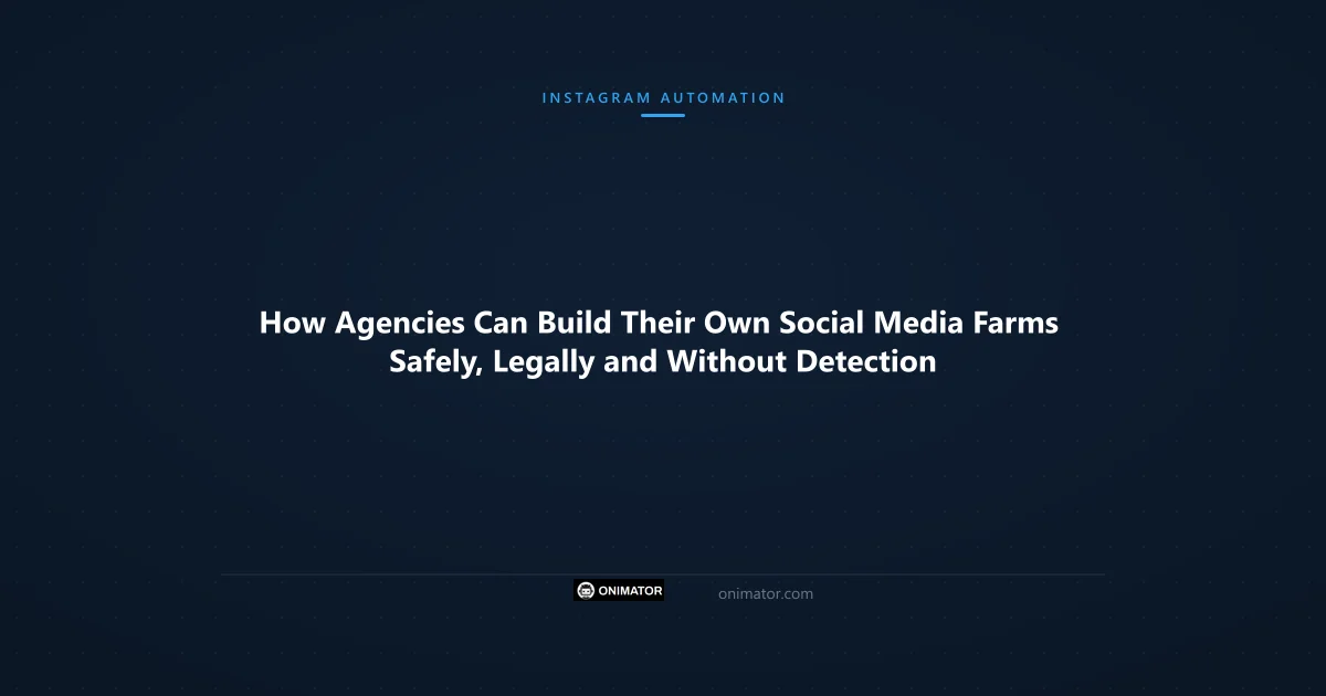 Featured image: How Agencies Can Build Their Own Social Media Farms Safely, Legally and Without Detection