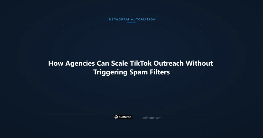 Featured image: How Agencies Can Scale TikTok Outreach Without Triggering Spam Filters