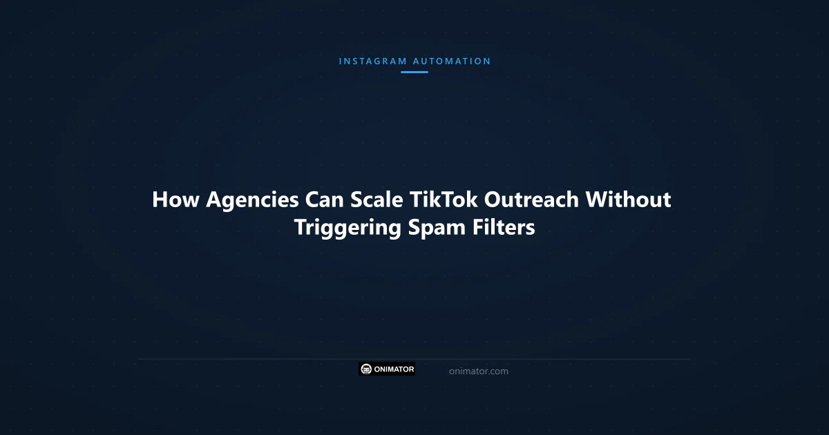 Featured image: How Agencies Can Scale TikTok Outreach Without Triggering Spam Filters