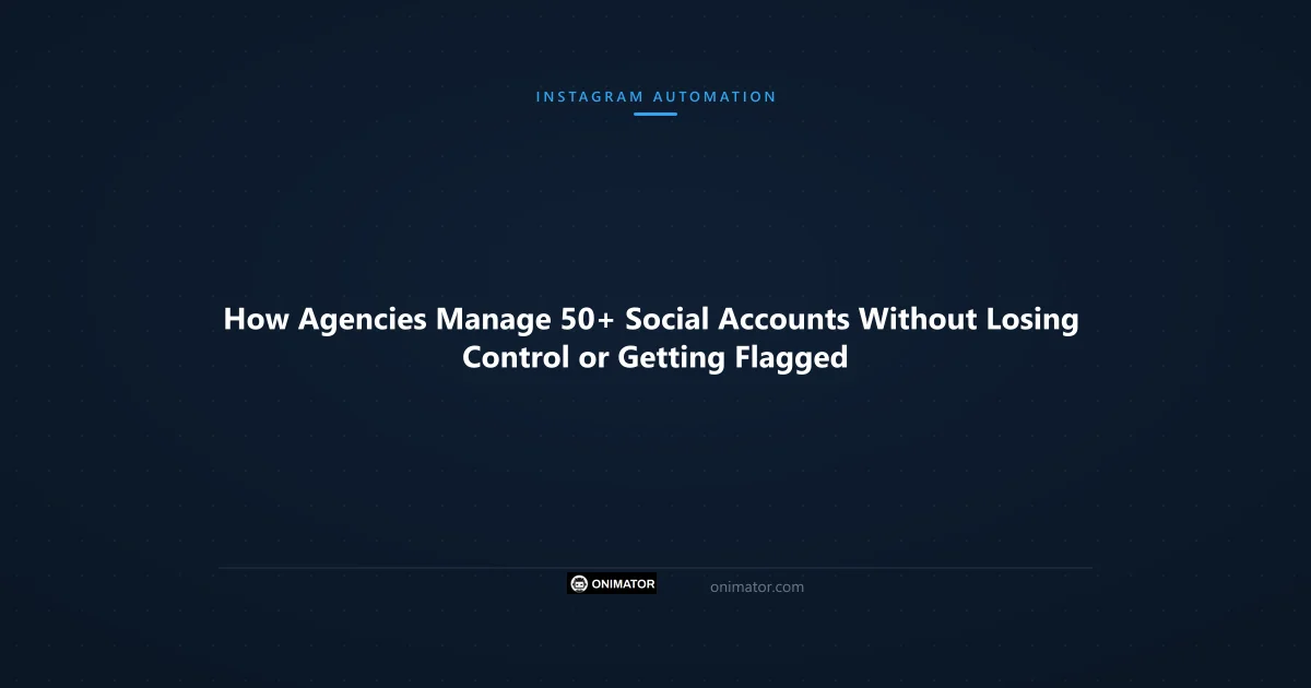 Featured image: How Agencies Manage 50+ Social Accounts Without Losing Control or Getting Flagged