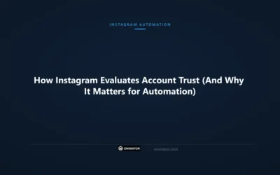 How Instagram Evaluates Account Trust (And Why It Matters for Automation)