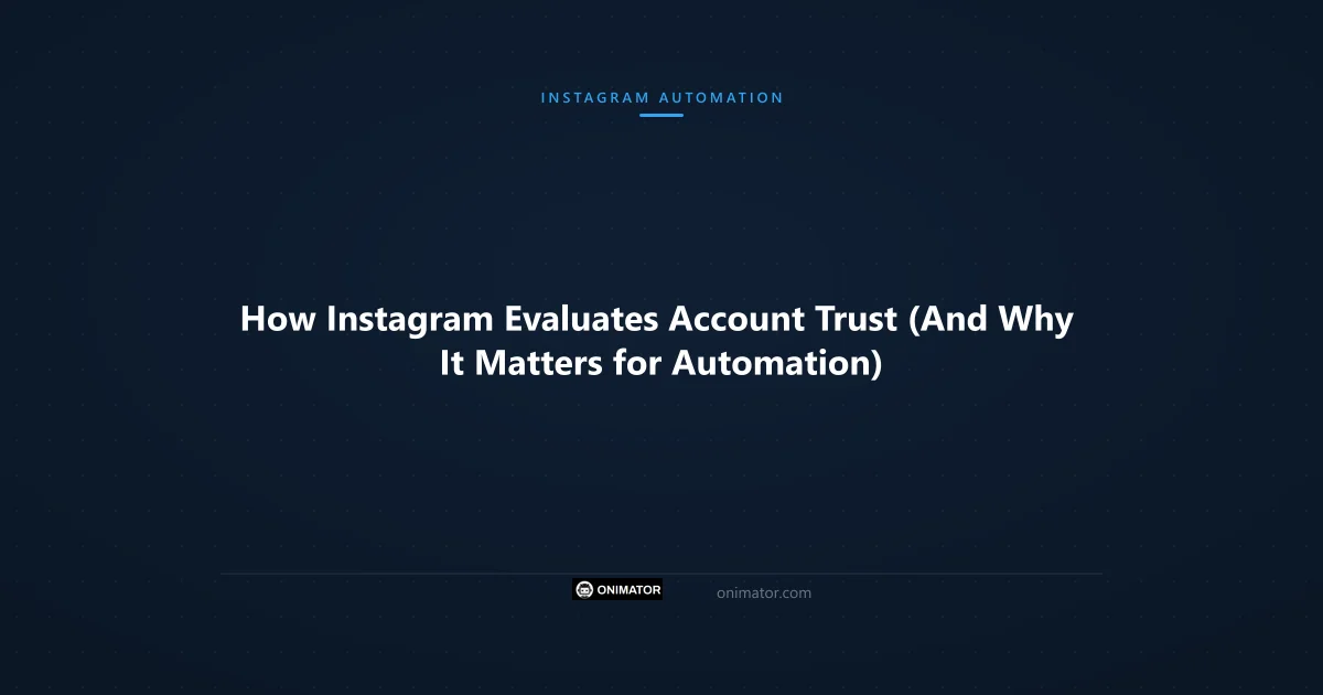 Featured image: How Instagram Evaluates Account Trust (And Why It Matters for Automation)