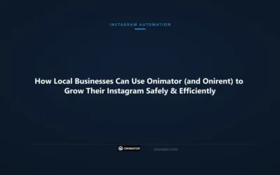 How Local Businesses Can Use Onimator (and Onirent) to Grow Their Instagram Safely & Efficiently