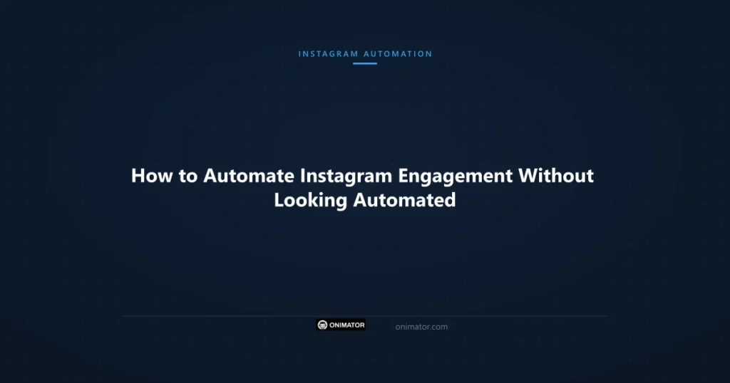 Featured image: How to Automate Instagram Engagement Without Looking Automated