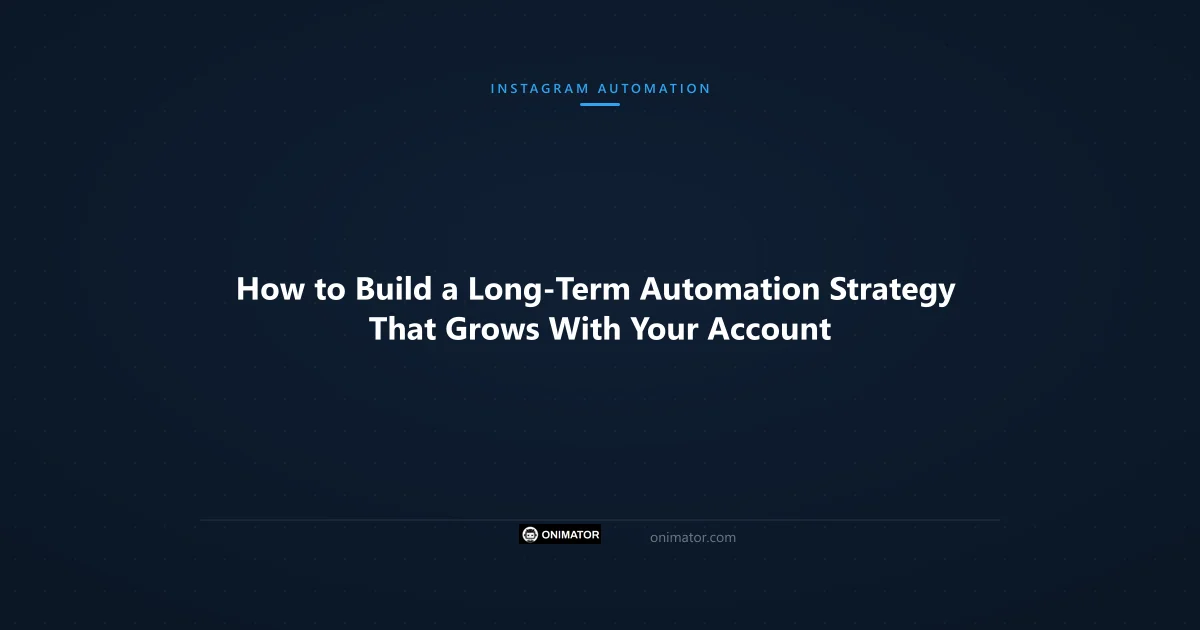 Featured image: How to Build a Long-Term Automation Strategy That Grows With Your Account