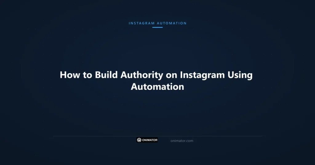 Featured image: How to Build Authority on Instagram Using Automation