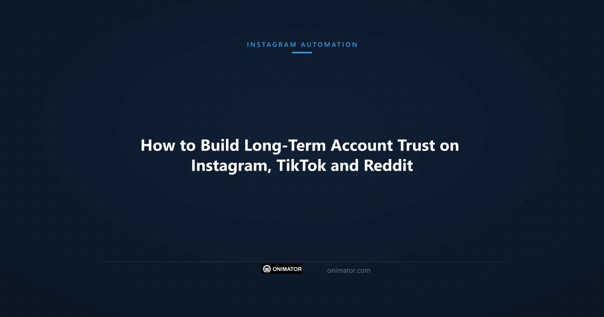 Featured image: How to Build Long-Term Account Trust on Instagram, TikTok and Reddit
