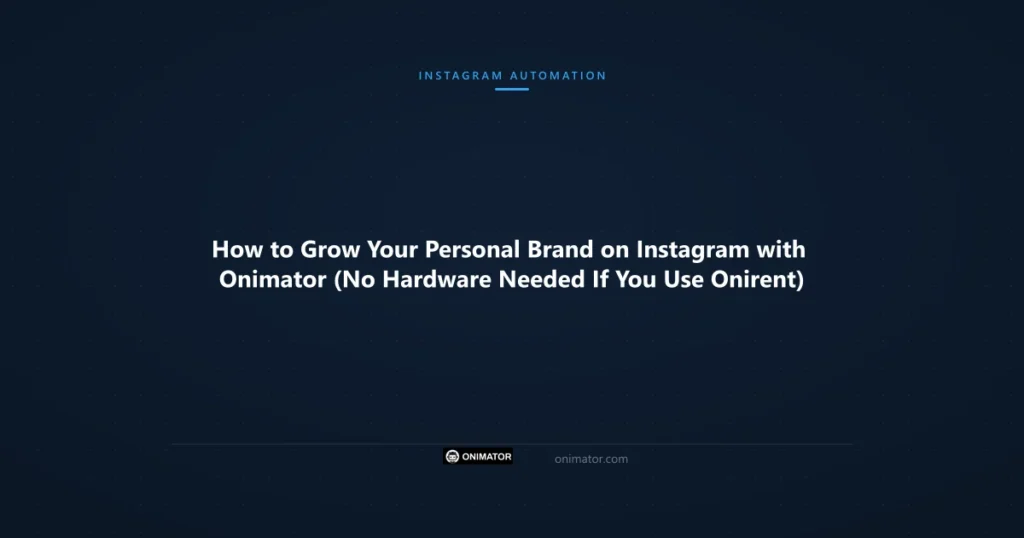 Featured image: How to Grow Your Personal Brand on Instagram with Onimator (No Hardware Needed If You Use Onirent)