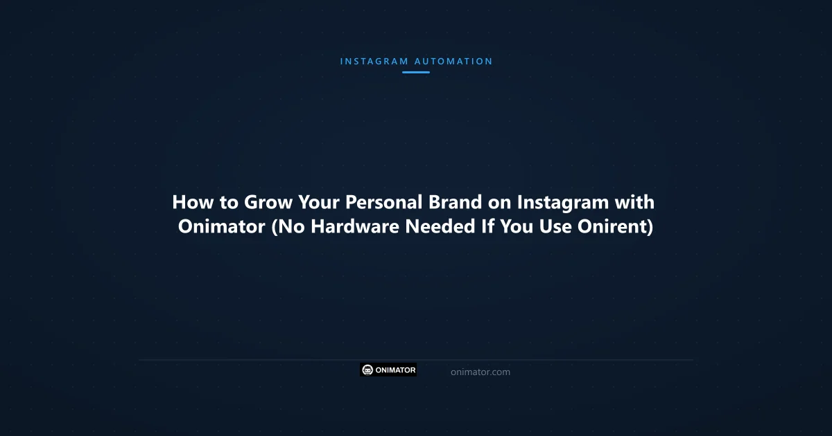 Featured image: How to Grow Your Personal Brand on Instagram with Onimator (No Hardware Needed If You Use Onirent)