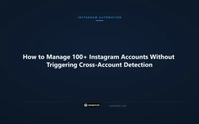 How to Manage 100+ Instagram Accounts Without Triggering Cross-Account Detection