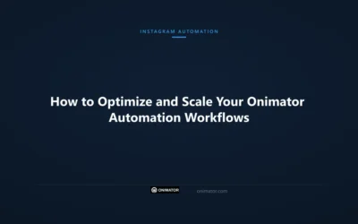 How to Optimize and Scale Your Onimator Automation Workflows