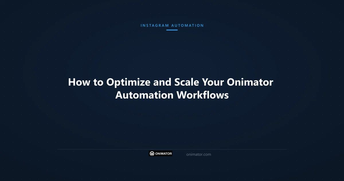 Featured image: How to Optimize and Scale Your Onimator Automation Workflows