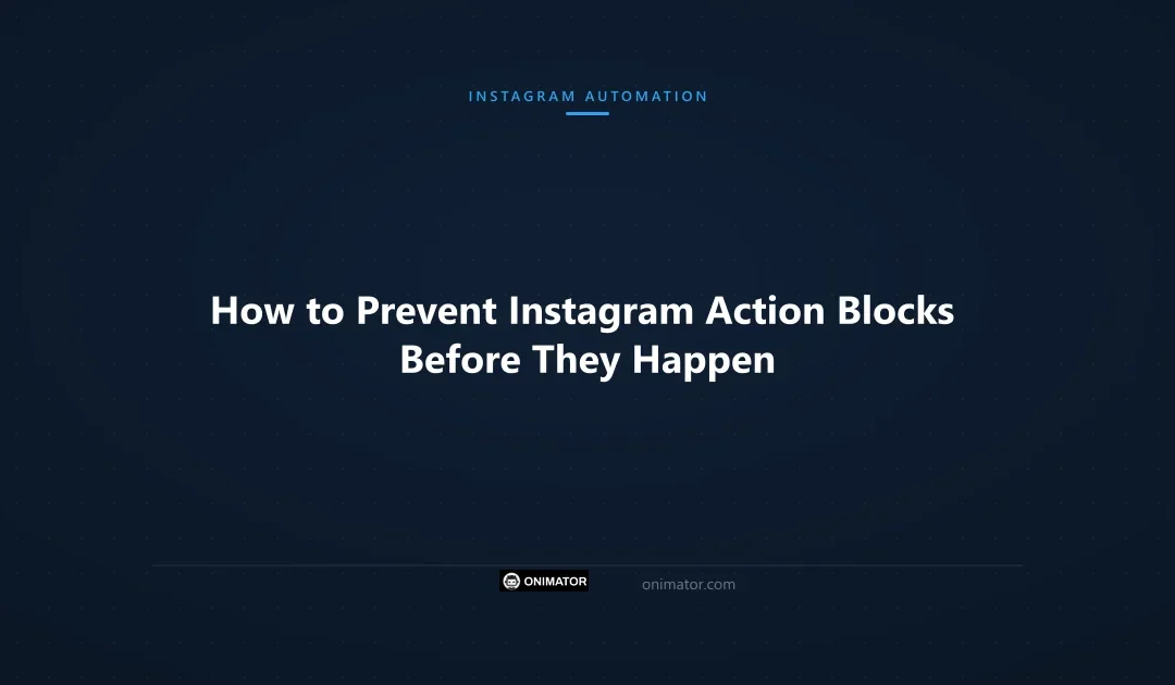 How to Prevent Instagram Action Blocks Before They Happen