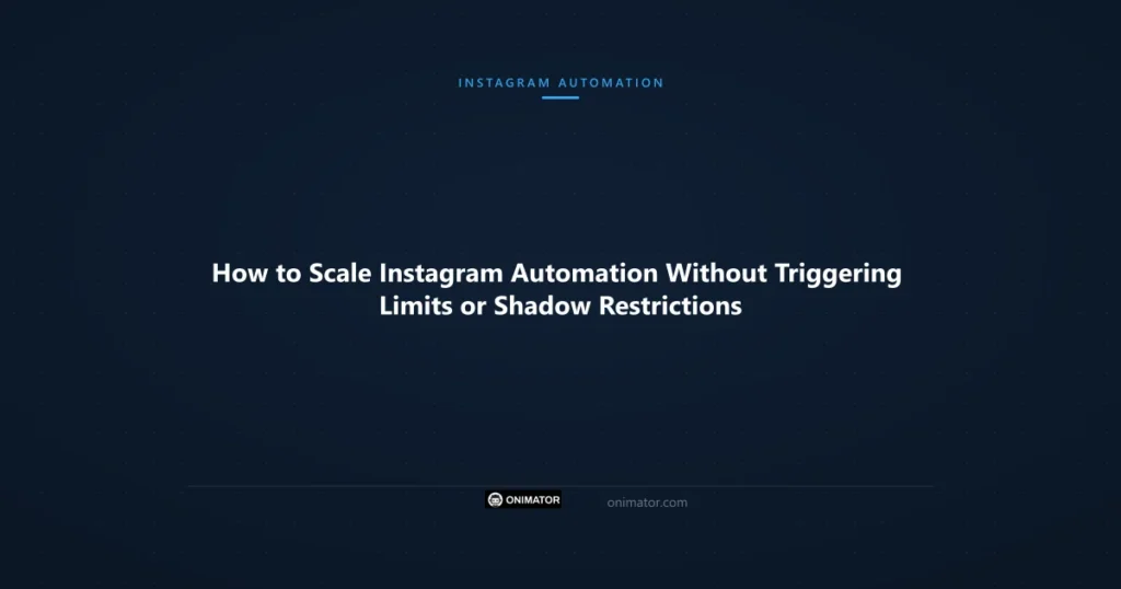 Featured image: How to Scale Instagram Automation Without Triggering Limits or Shadow Restrictions