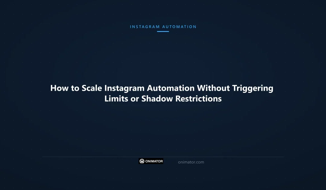 How to Scale Instagram Automation Without Triggering Limits or Shadow Restrictions