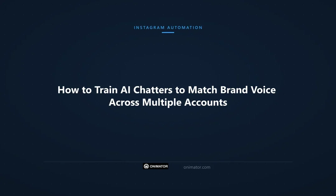 How to Train AI Chatters to Match Brand Voice Across Multiple Accounts