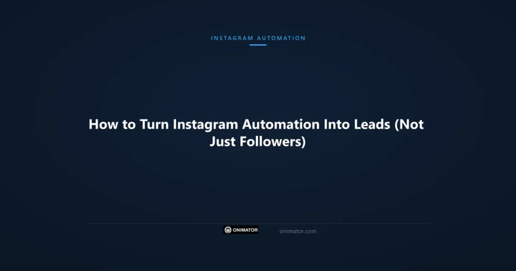 Featured image: How to Turn Instagram Automation Into Leads (Not Just Followers)