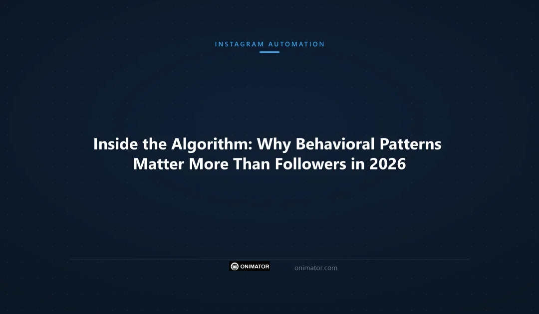 Inside the Algorithm: Why Behavioral Patterns Matter More Than Followers in 2026