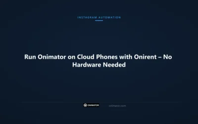 Run Onimator on Cloud Phones with Onirent – No Hardware Needed