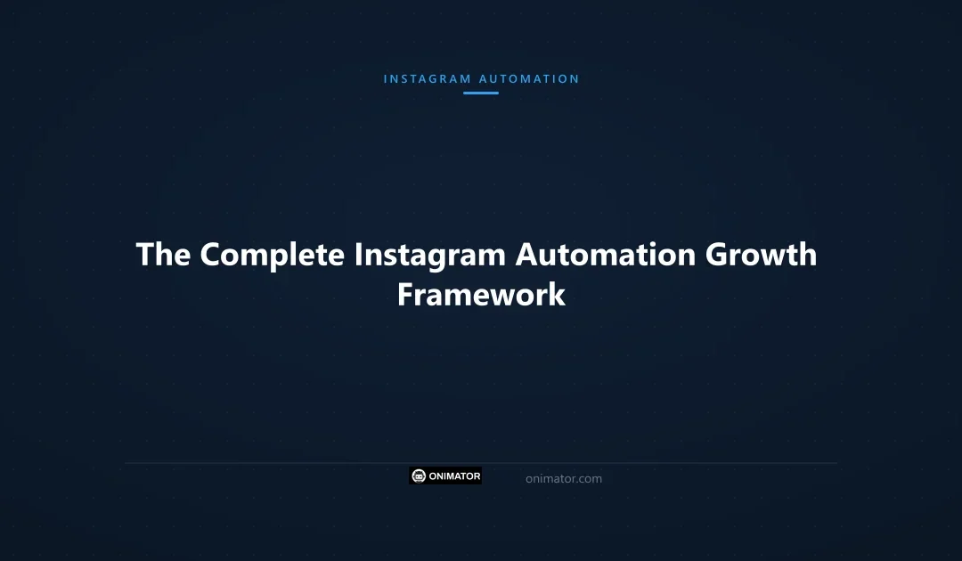 The Complete Instagram Automation Growth Framework