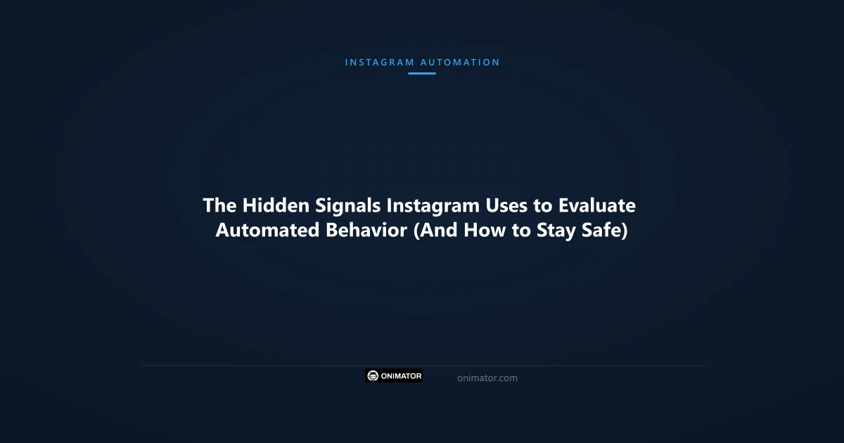 Featured image: The Hidden Signals Instagram Uses to Evaluate Automated Behavior (And How to Stay Safe)