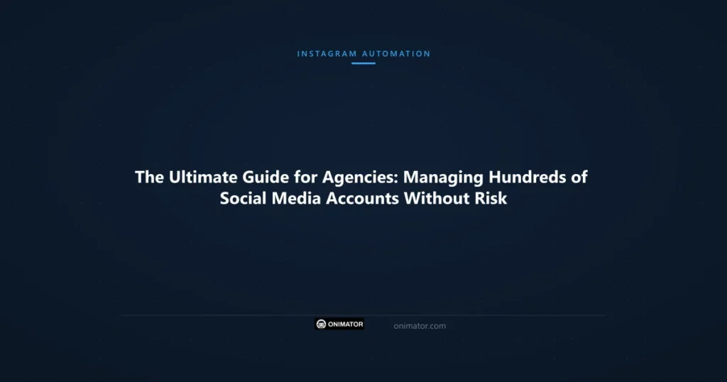 Featured image: The Ultimate Guide for Agencies: Managing Hundreds of Social Media Accounts Without Risk