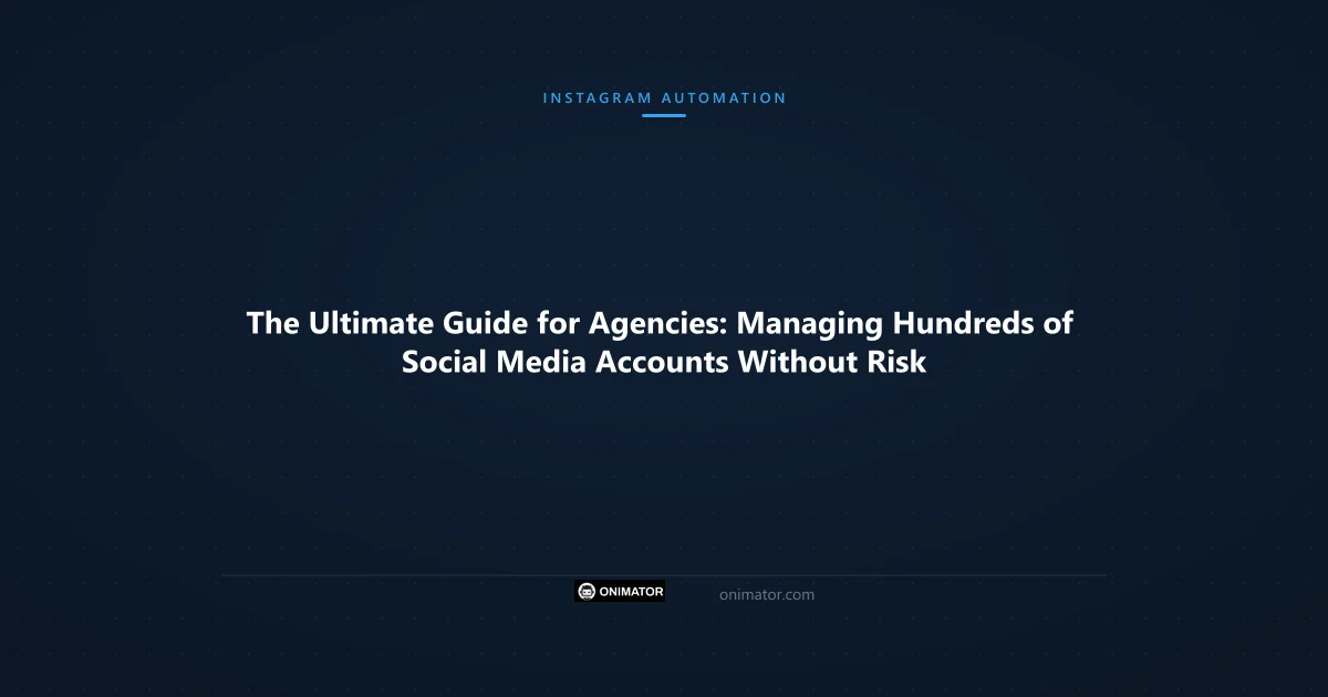 Featured image: The Ultimate Guide for Agencies: Managing Hundreds of Social Media Accounts Without Risk
