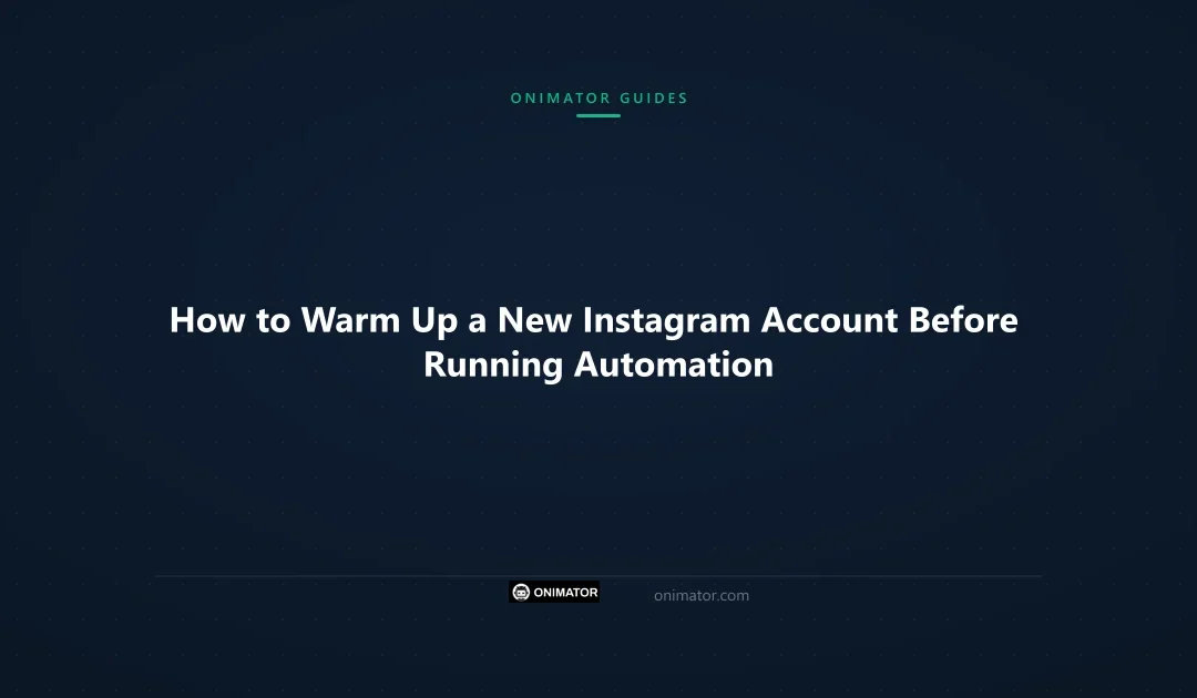 How to Warm Up a New Instagram Account Before Running Automation