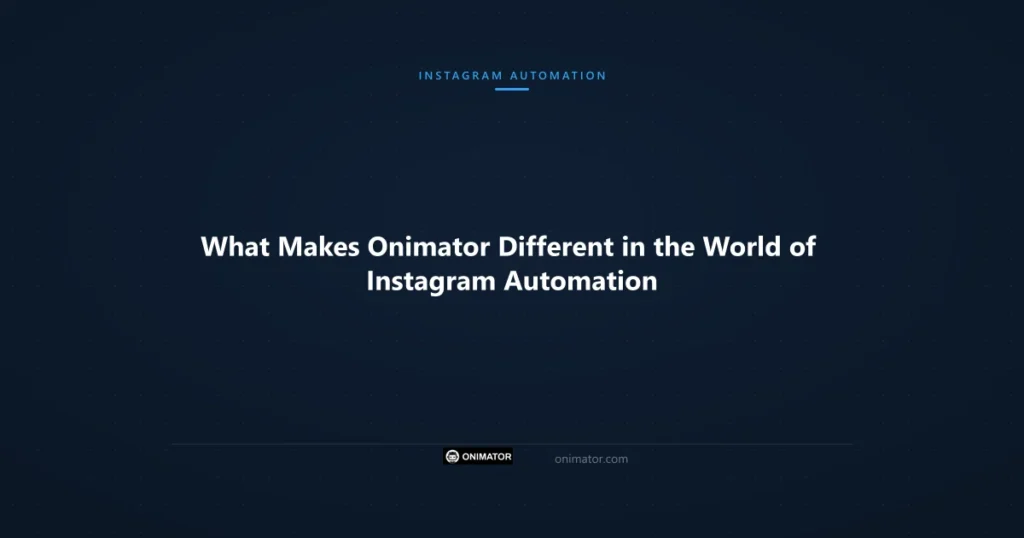 Featured image: What Makes Onimator Different in the World of Instagram Automation