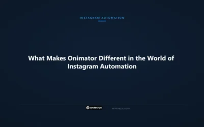 What Makes Onimator Different in the World of Instagram Automation