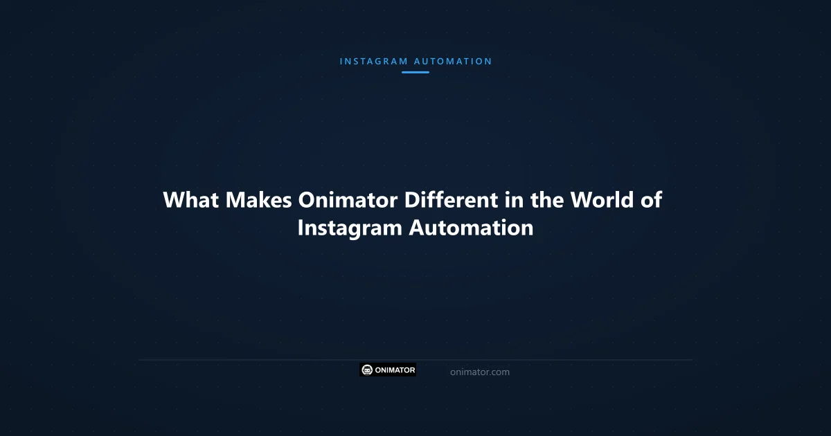 Featured image: What Makes Onimator Different in the World of Instagram Automation
